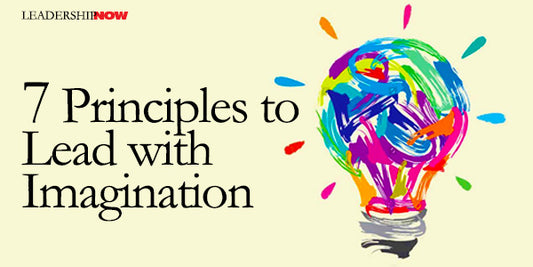 7 Principles to Lead with Imagination