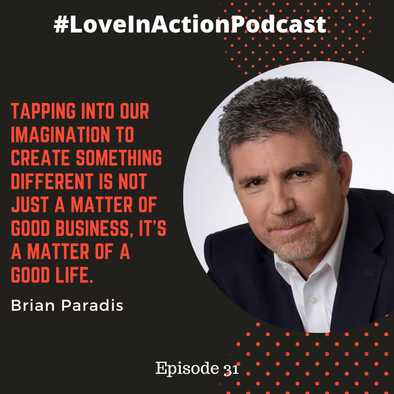 Love In Action Podcast, Ft. Brian Paradis