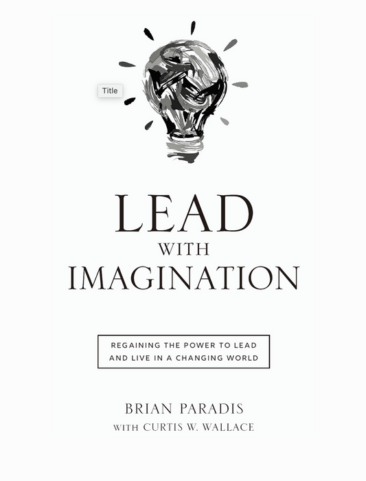 Lead With Imagination: Regaining the Power to Lead and Live in a Changing World (.ePub Download)